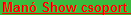Man� Show csoport